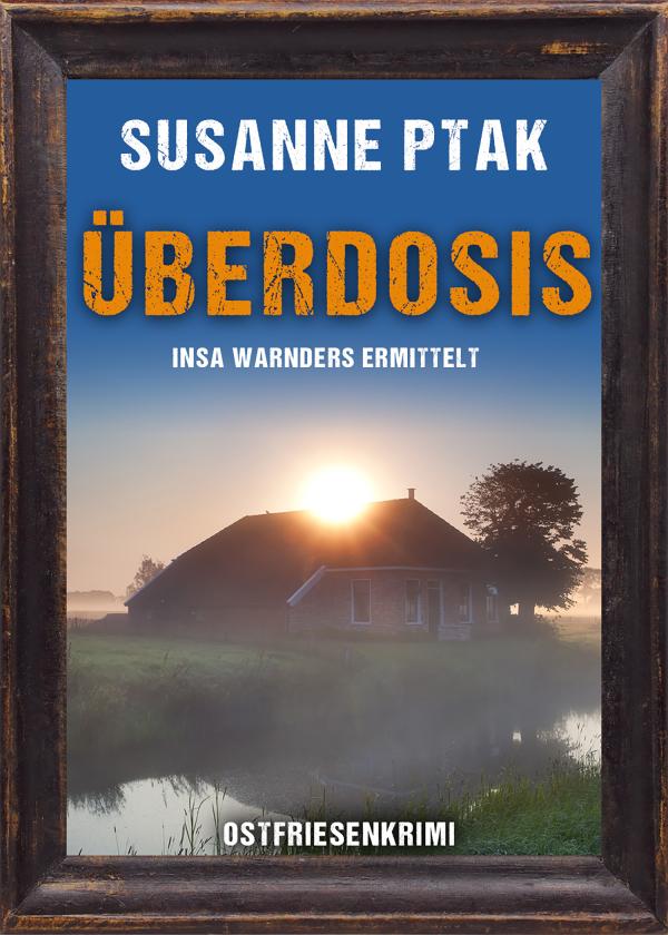 Neuerscheinung: Ostfrieslandkrimi "Überdosis" von Susanne Ptak im Klarant Verlag