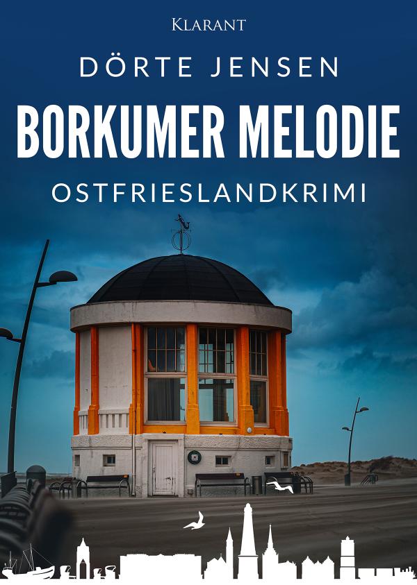 Neuerscheinung: Ostfrieslandkrimi "Borkumer Melodie" von Dörte Jensen im Klarant Verlag