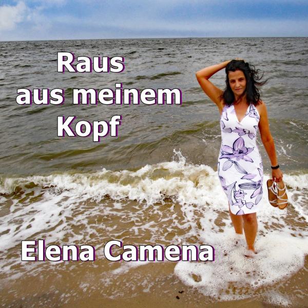 Raus aus meinen Kopf - der neue Song von Elena Camena