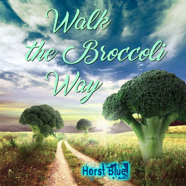 Walk the broccoli way - der englische Song von Horst Blue 