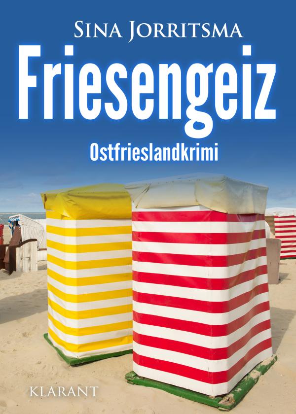 Neuerscheinung: Ostfrieslandkrimi "Friesengeiz" von Sina Jorritsma im Klarant Verlag