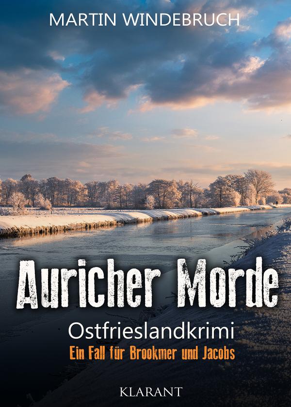 Neuerscheinung: Ostfrieslandkrimi "Auricher Morde" von Martin Windebruch im Klarant Verlag