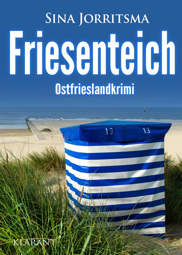 Neuerscheinung: Ostfrieslandkrimi "Friesenteich" von Sina Jorritsma im Klarant Verlag