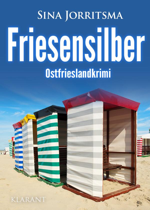 Neuerscheinung: Ostfrieslandkrimi "Friesensilber" von Sina Jorritsma im Klarant Verlag