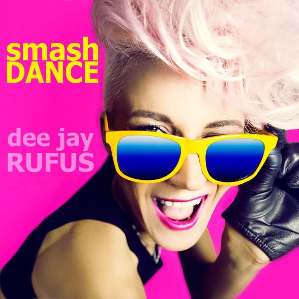 Smash dance - der neue Hit von dee jay RUFUS