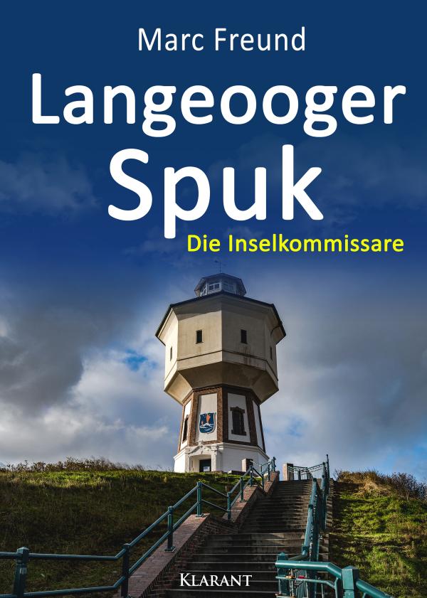 Neuerscheinung: Ostfrieslandkrimi "Langeooger Spuk" von Marc Freund im Klarant Verlag