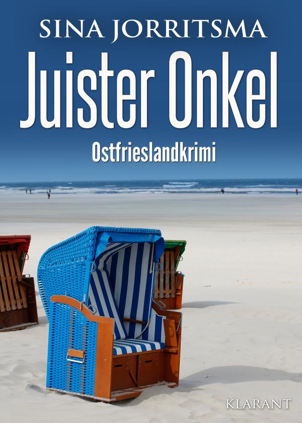 Neuerscheinung: Ostfrieslandkrimi "Juister Onkel" von Sina Jorritsma im Klarant Verlag