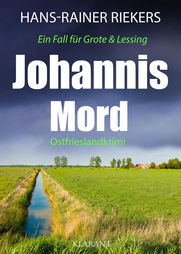 Neuerscheinung: Ostfrieslandkrimi "Johannismord" von Hans-Rainer Riekers im Klarant Verlag