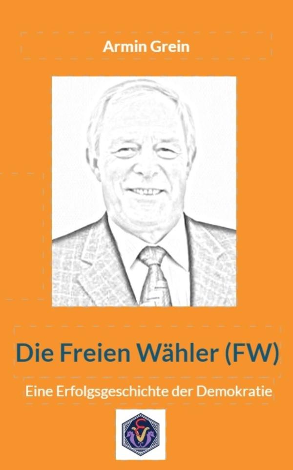 Neuerscheinung:  "Die Freien Wähler - Eine Erfolgsgeschichte der Demokratie?" von Armin Grein  