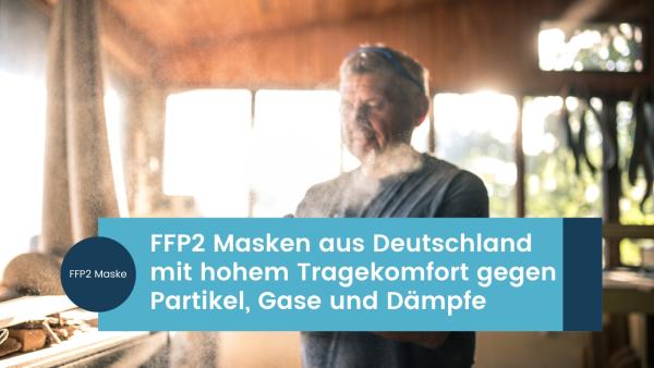 FFP2 Masken aus Deutschland mit hohem Tragekomfort gegen Partikel, Gase und Dämpfe