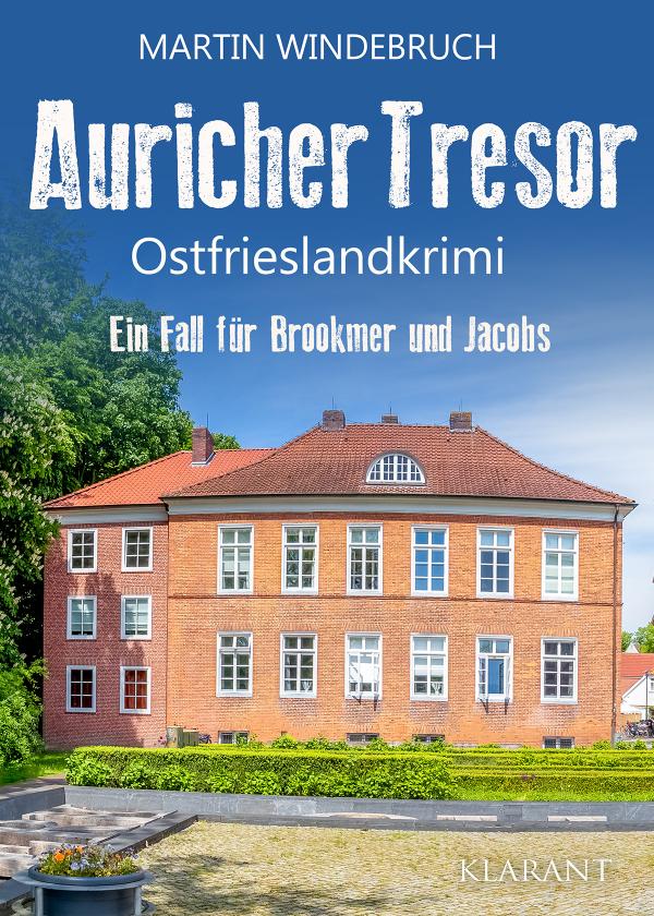 Neuerscheinung: Ostfrieslandkrimi "Auricher Tresor" von Martin Windebruch im Klarant Verlag