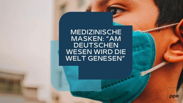 Medizinische Masken: "Am deutschen Wesen wird die Welt genesen"