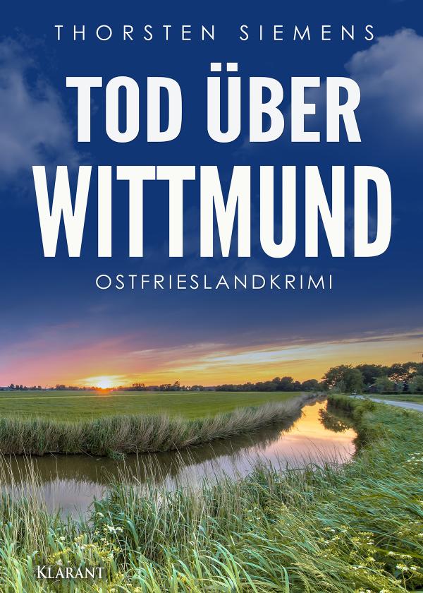 Neuerscheinung: Ostfrieslandkrimi "Tod über Wittmund" von Thorsten Siemens im Klarant Verlag