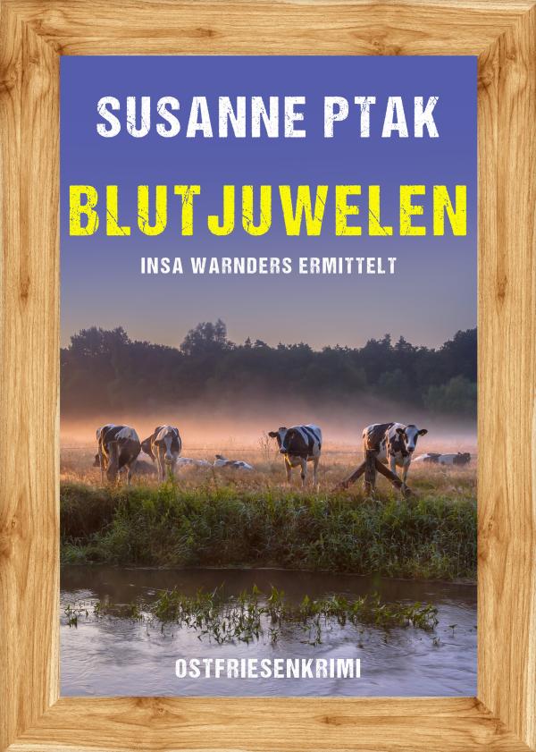 Neuerscheinung: Ostfrieslandkrimi "Blutjuwelen" von Susanne Ptak im Klarant Verlag