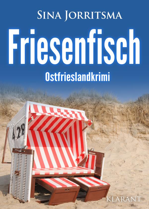 Neuerscheinung: Ostfrieslandkrimi "Friesenfisch" von Sina Jorritsma im Klarant Verlag