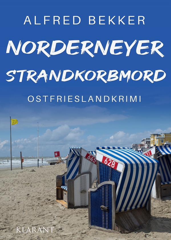 Neuerscheinung: Ostfrieslandkrimi "Norderneyer Strandkorbmord" von Alfred Bekker im Klarant Verlag