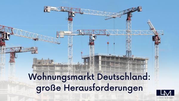 Wohnungsmarkt Deutschland: große Herausforderungen