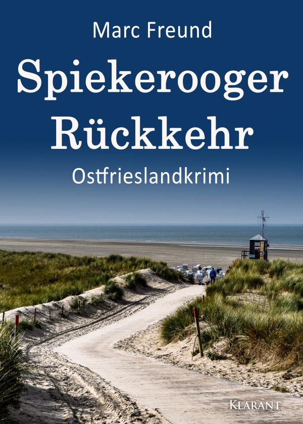 Neuerscheinung: Ostfrieslandkrimi "Spiekerooger Rückkehr" von Marc Freund im Klarant Verlag