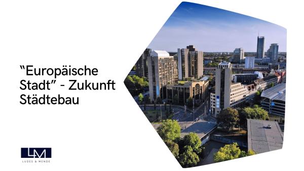 "Europäische Stadt" - Zukunft Städtebau