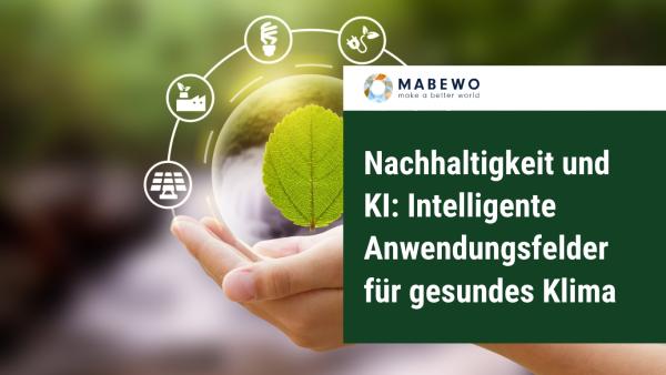 Nachhaltigkeit und KI: Intelligente Anwendungsfelder für gesundes Klima