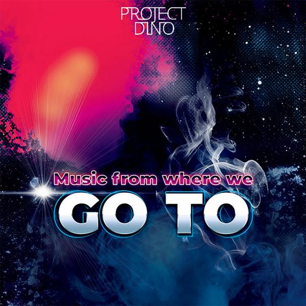 Album Release (Trance): Project Dino - Music from where we GO TO