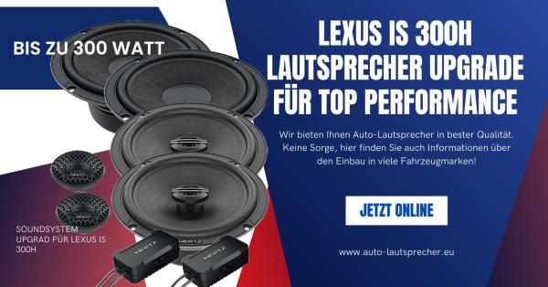 Lexus IS 300H Lautsprecher Upgrade für Top Performance