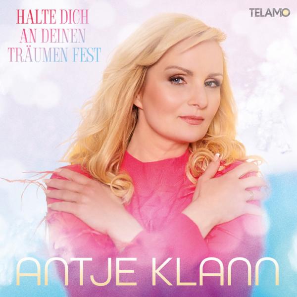 Antje Klann - Halte Dich an Deinen Träumen fest 