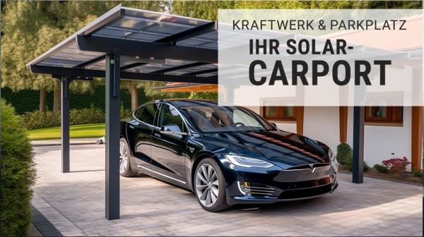 Ihr Parkplatz als Kraftwerk - Die vielen Vorteile von Solar-Carports