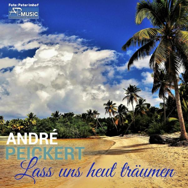 Lass uns heut träumen - der neue Sommerschlager von Andre Peickert