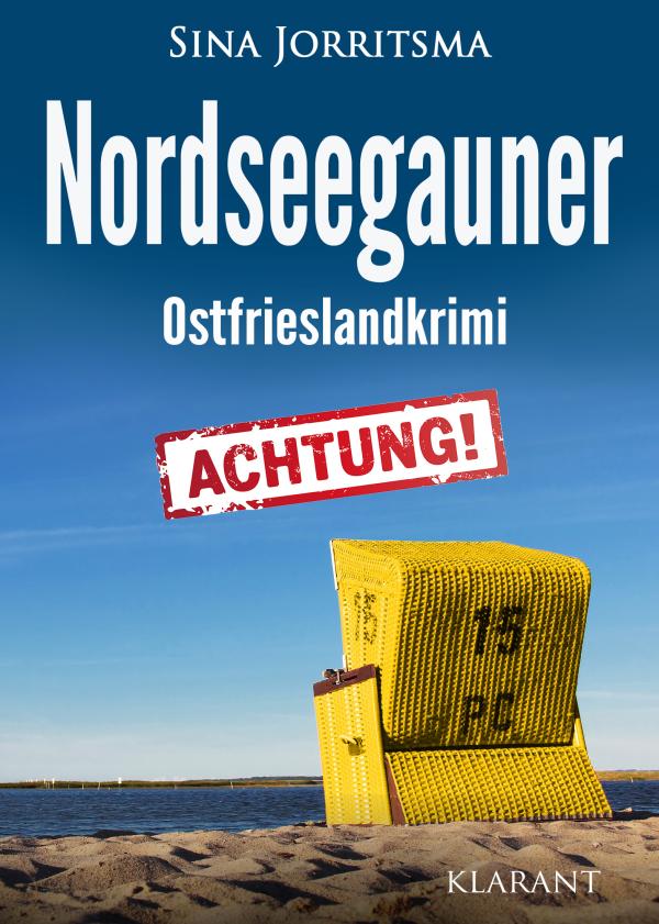 Neuerscheinung: Ostfrieslandkrimi "Nordseegauner" von Sina Jorritsma im Klarant Verlag