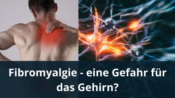 Fibromyalgie - eine Gefahr für das Gehirn?