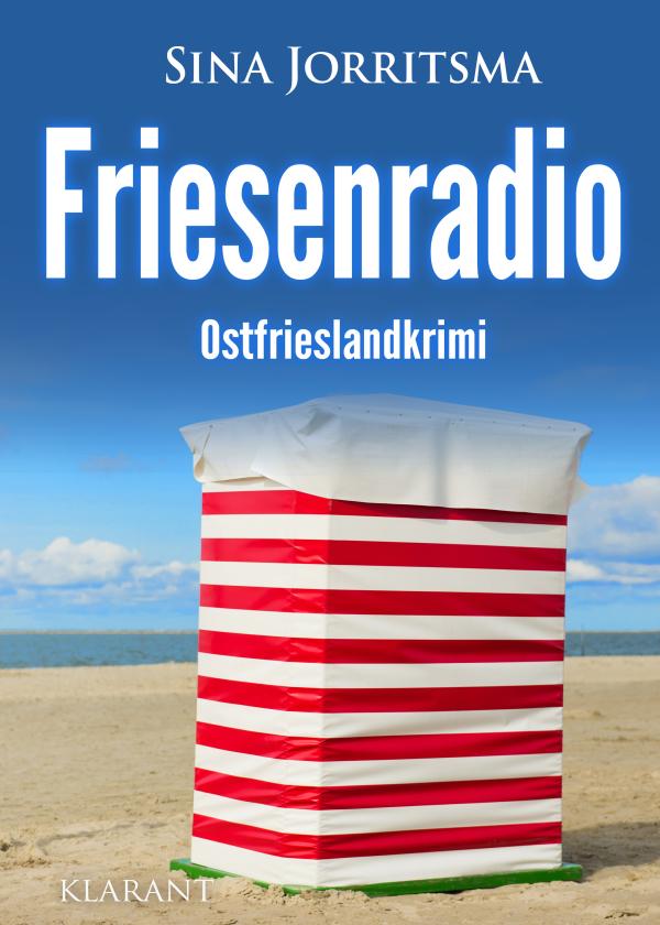 Neuerscheinung: Ostfrieslandkrimi "Friesenradio" von Sina Jorritsma im Klarant Verlag