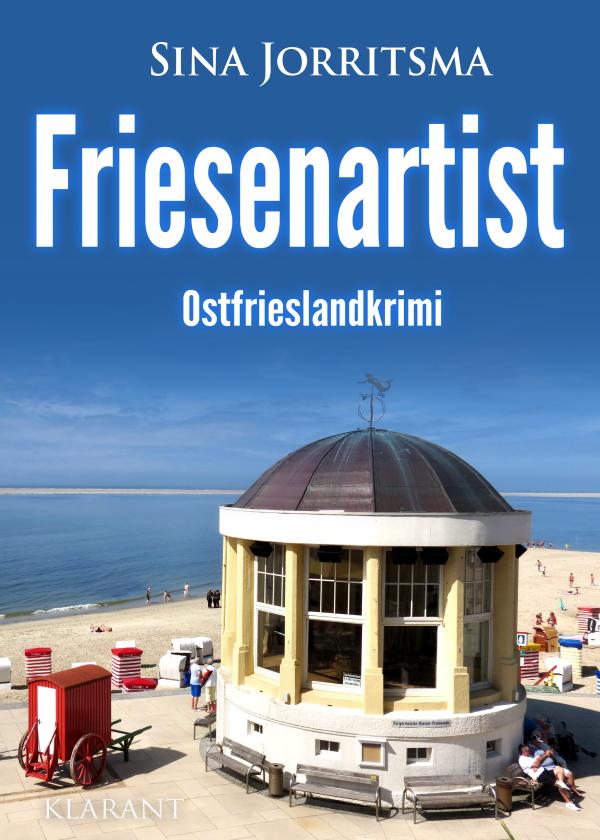 Neuerscheinung: Ostfrieslandkrimi "Friesenartist" von Sina Jorritsma im Klarant Verlag