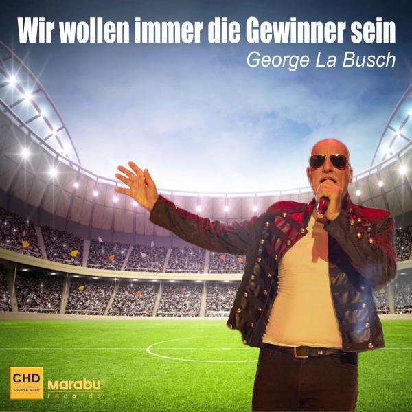 Wir wollen immer die Gewinner sein - der neue sportliche Song von George la Busch 