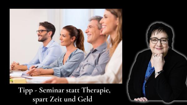 Tipp - Seminare statt Therapie, spart Zeit und Geld