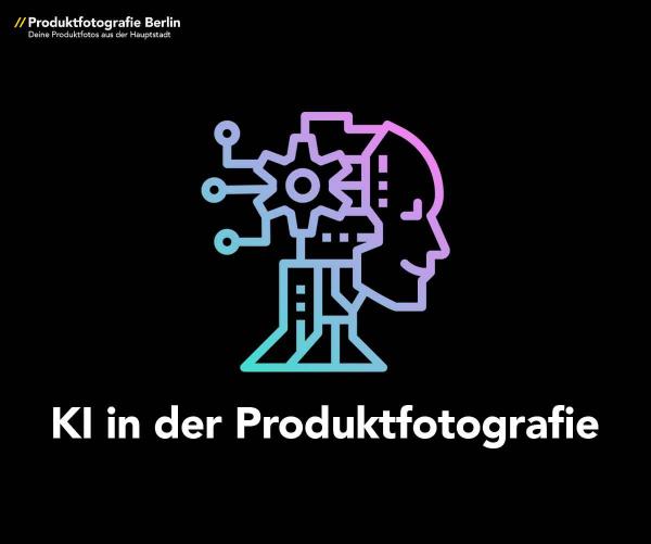 KI in der Produktfotografie - Produktfotografie-Berlin beleuchtet Pro und Kontra