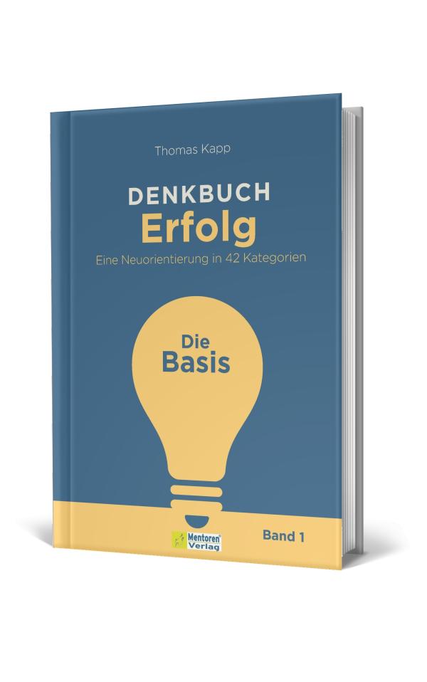 So wird 2024 zum Erfolg! DENKBUCH Erfolg - Die Basis von Thomas Kapp