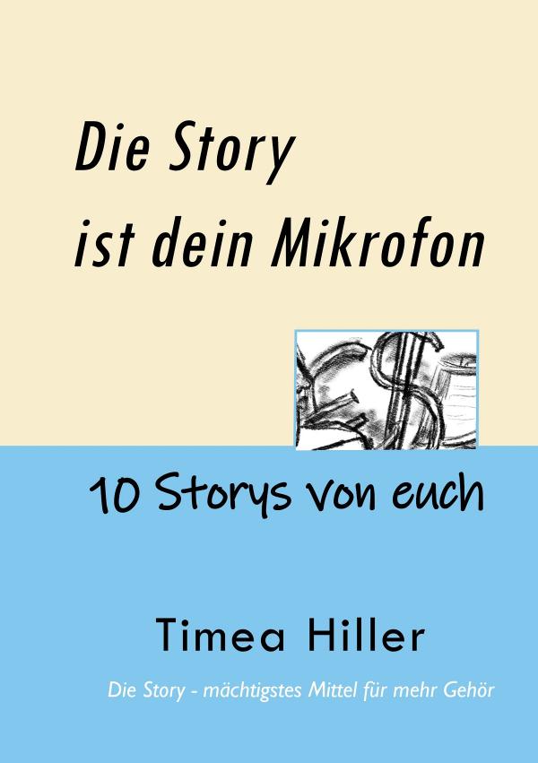 "Die Story ist dein Mikrofon" - 10 beispielhafte Motivationsimpulse für überzeugendes Storytelling