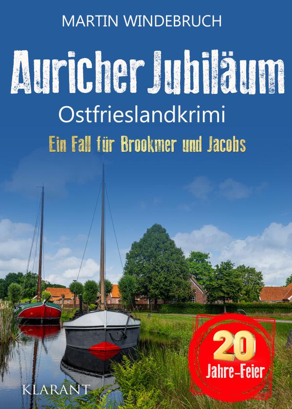 Neuerscheinung: Ostfrieslandkrimi "Auricher Jubiläum" von Martin Windebruch im Klarant Verlag