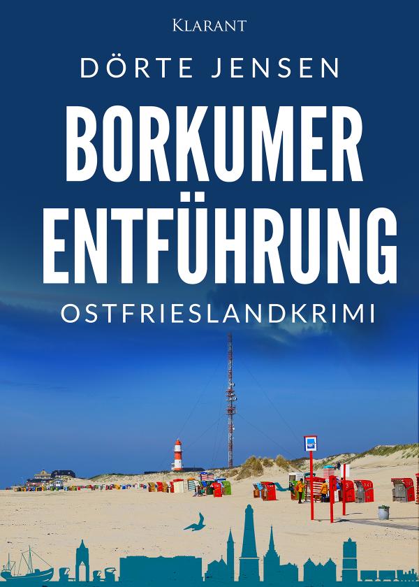 Neuerscheinung: Ostfrieslandkrimi "Borkumer Entführung" von Dörte Jensen im Klarant Verlag