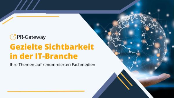 Gezielte Sichtbarkeit in der IT-Branche: PR-Gateway erschließt Fachpublikationen für effiziente Unternehmenskommunikation