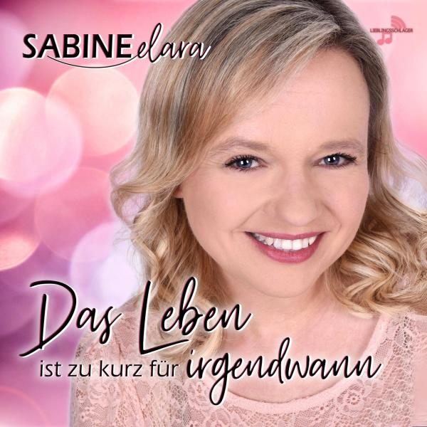 Das Leben ist zu kurz für irgendwann - die neue Single von Sabine Elara 