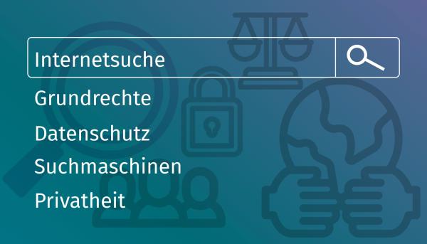 Internetsuche und Grundrechte: Neues interdisziplinäres Forschungsprojekt fördert Privatheit in digitalen Infrastrukturen