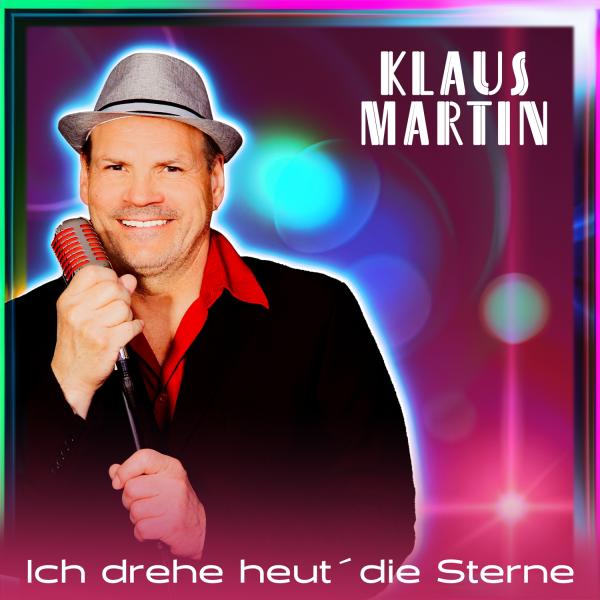 Die neue Single von Klaus Martin - Ich drehe heut' die Sterne  