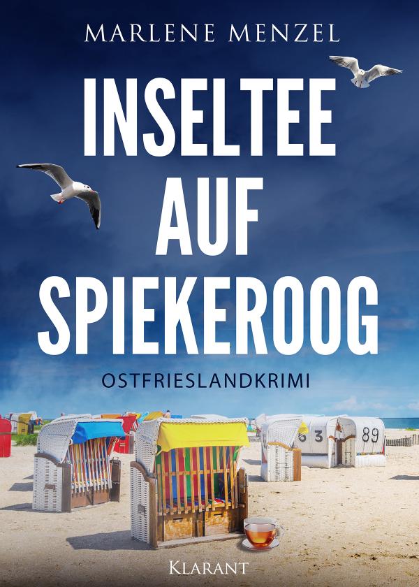 Neuerscheinung: Ostfrieslandkrimi "Inseltee auf Spiekeroog" von Marlene Menzel im Klarant Verlag