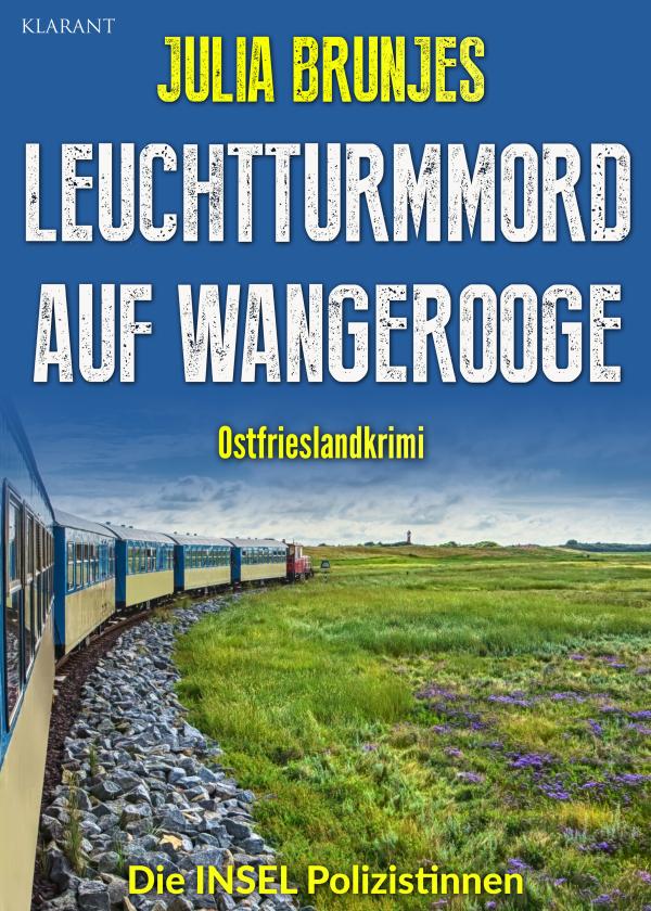 Ostfrieslandkrimi "Leuchtturmmord auf Wangerooge" von Julia Brunjes im Klarant Verlag