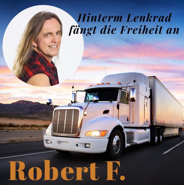 Die neue Single von ROBERT F. - Hinterm Lenkrad fängt die Freiheit an 