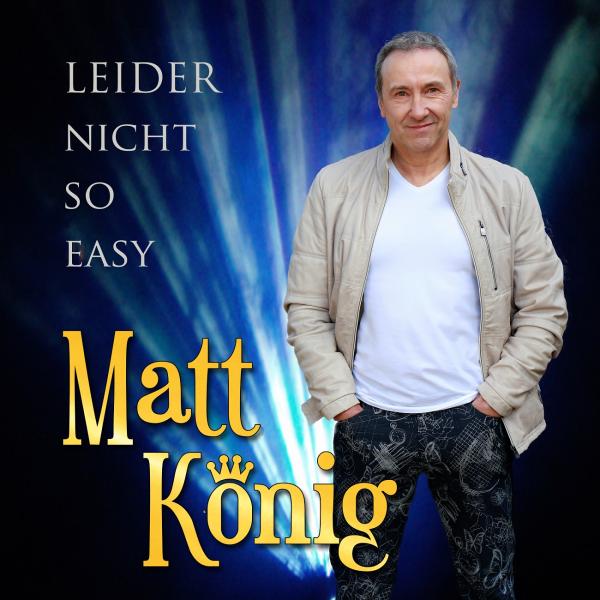 Leider nicht so easy - das neue Lied von Matt König  