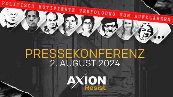 Eventmitteilung: AxionResist lädt ein zur "Pressekonferenz zur politisch motivierten Verfolgung von Aufklärern