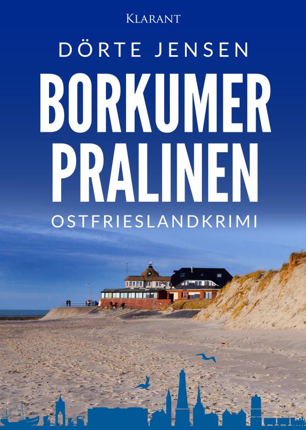 Neuerscheinung: Ostfrieslandkrimi "Borkumer Pralinen" von Dörte Jensen im Klarant Verlag